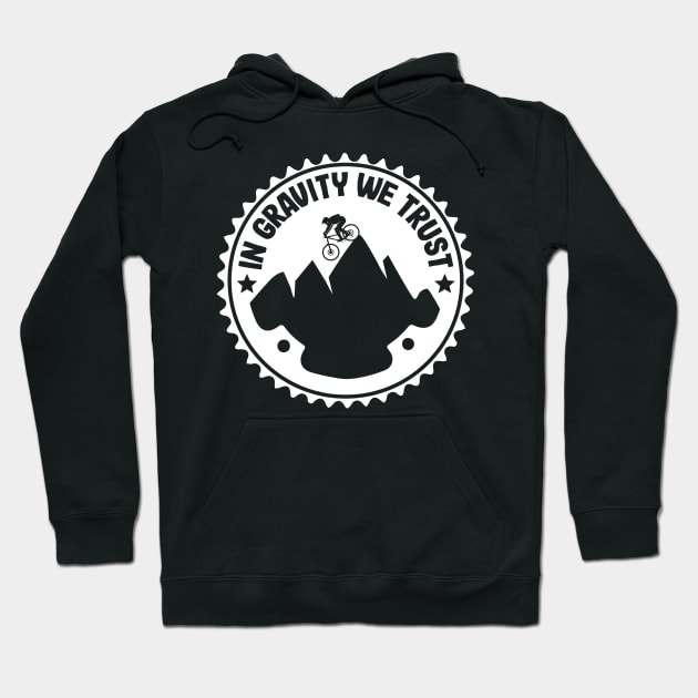 In Gravity We Trust Downhill Mountain Biking Gift Hoodie by Kuehni